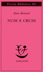 Copertina de "Nudi e crudi" di Alan Bennett